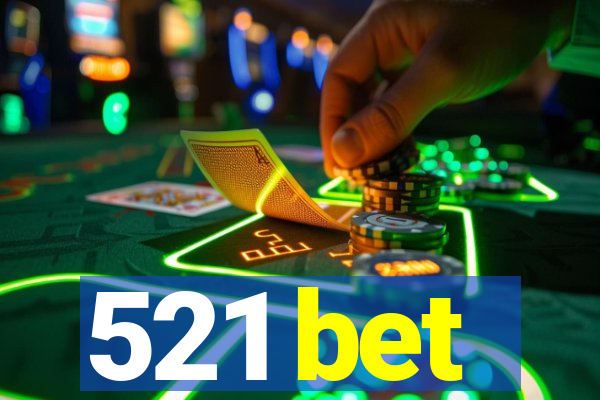 521 bet